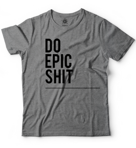 Do Epic Shit now